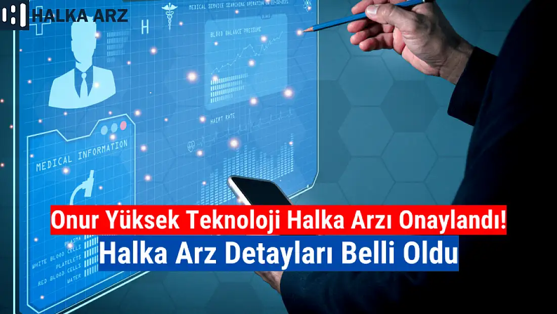 Onur Yüksek Teknoloji halka arz ne zaman? ONRYT kaç lot verir, katılım endeksine uygun mu?