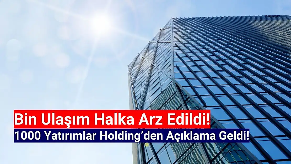 1000 Yatırımlar Holding'den Bin Ulaşım halka arzına ilişkin açıklama!