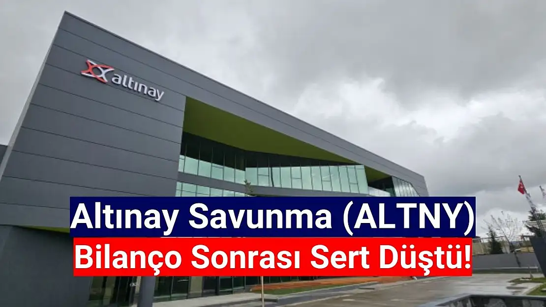 Altınay Savunma (ALTNY) hisseleri bilanço sonrası sert düştü!