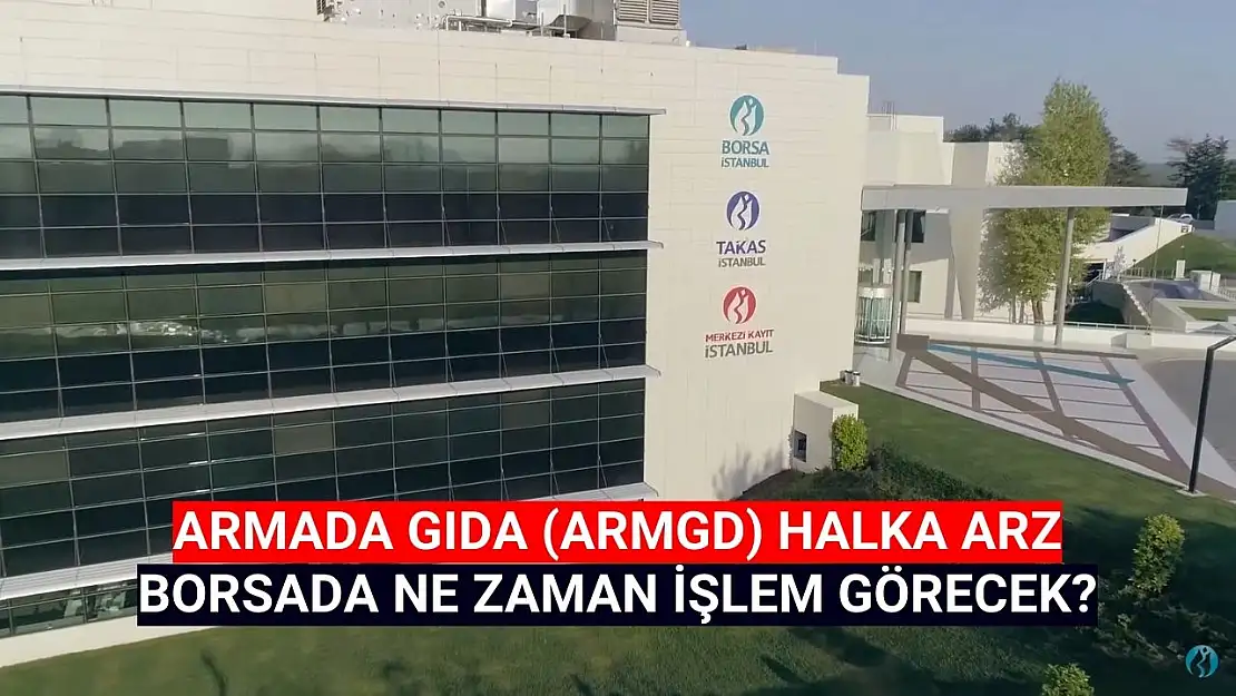 Armada Gıda (ARMGD) borsada ne zaman işlem görecek?