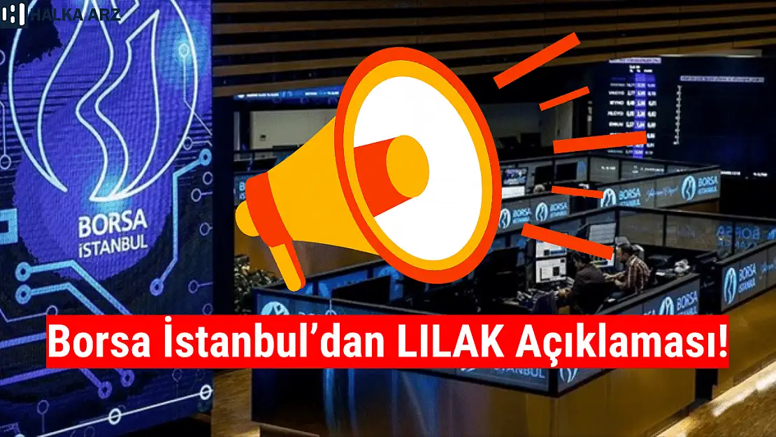 Borsa İstanbul'dan LILAK açıklaması!