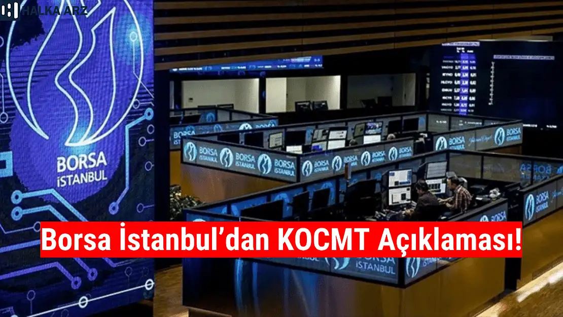 Borsa İstanbul'dan KOCMT açıklaması!