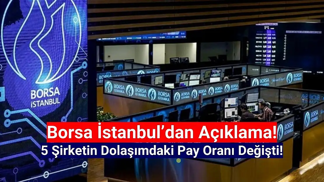 Borsada 5 şirketin fiili dolaşım pay oranı değişti!