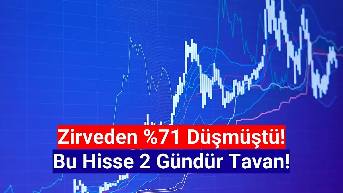 Bu hisse 2 gündür tavan oluyor!