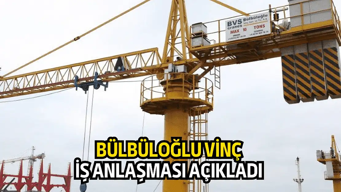 Bülbüloğlu Vinç'ten dikkat çeken iş anlaşması!
