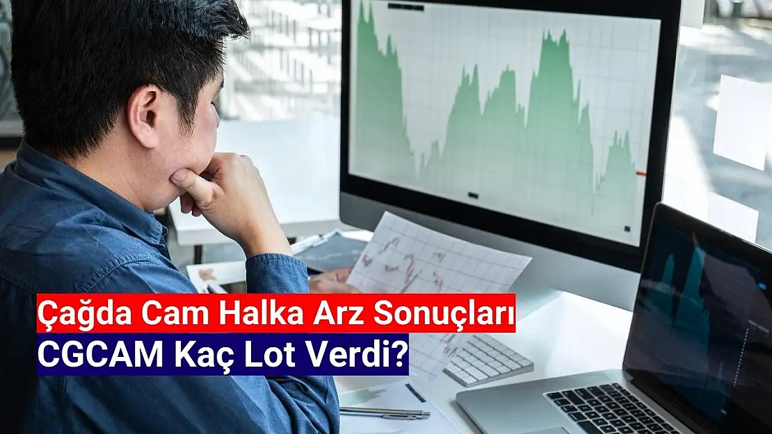 Çağdaş Cam halka arz sonuçları! CGCAM Kaç lot verdi?