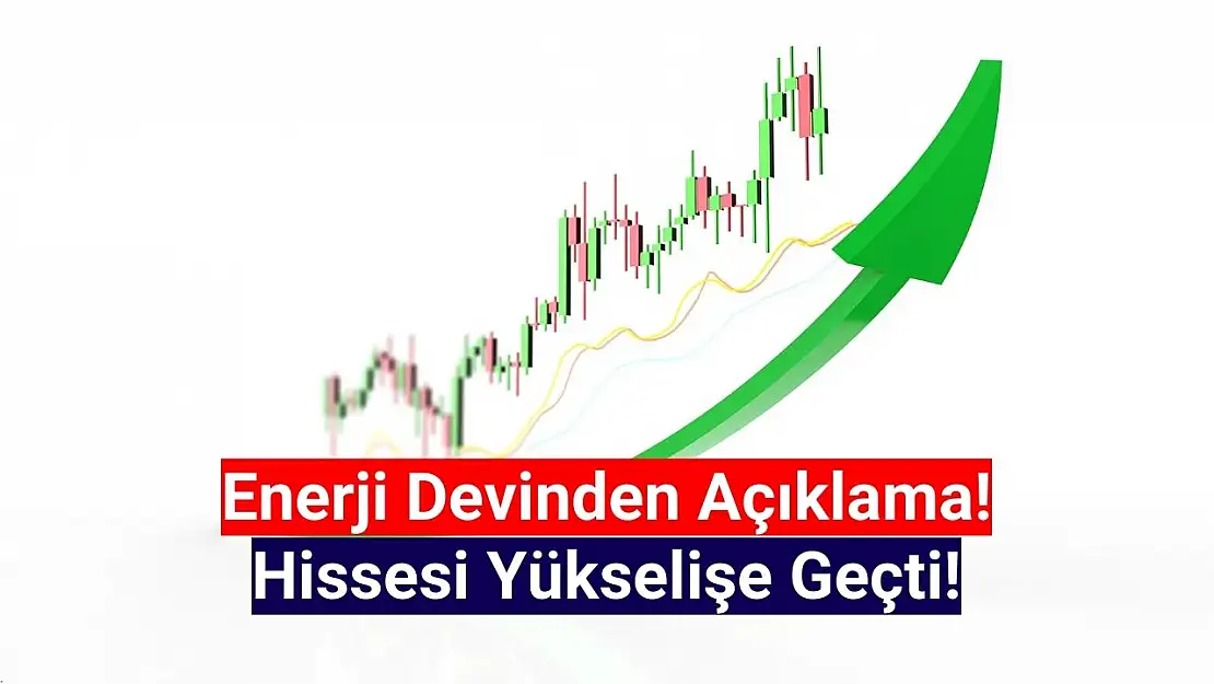 Enerji devinden hisseleri hareketlendiren açıklama!