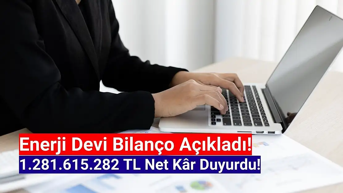 Halka arz rekortmeni 1.281.615.282 TL net kâr açıkladı!