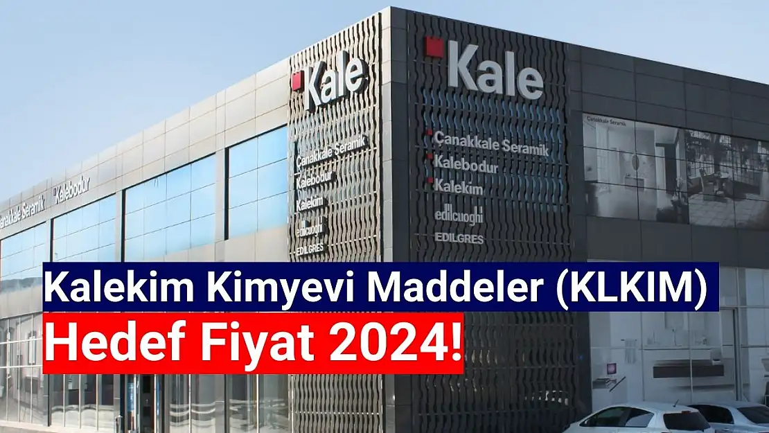 Kalekim (KLKIM) hedef fiyat 2024!