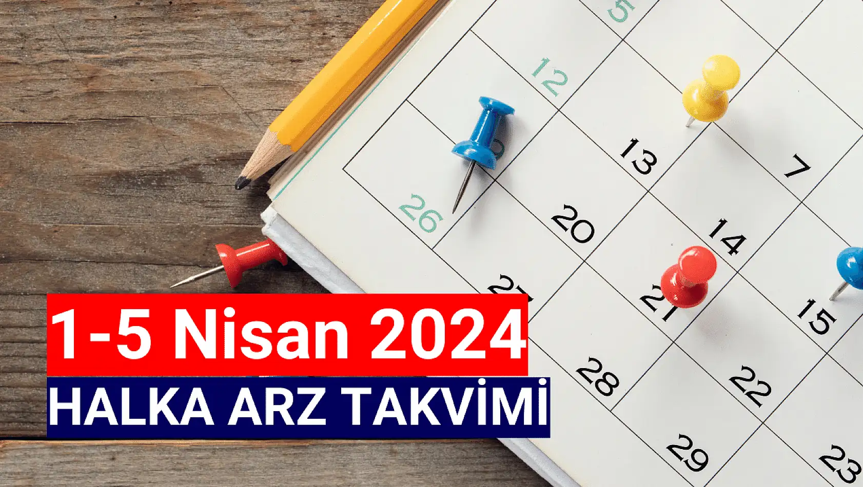 1-5 Nisan 2024 Halka Arz Takvimi!