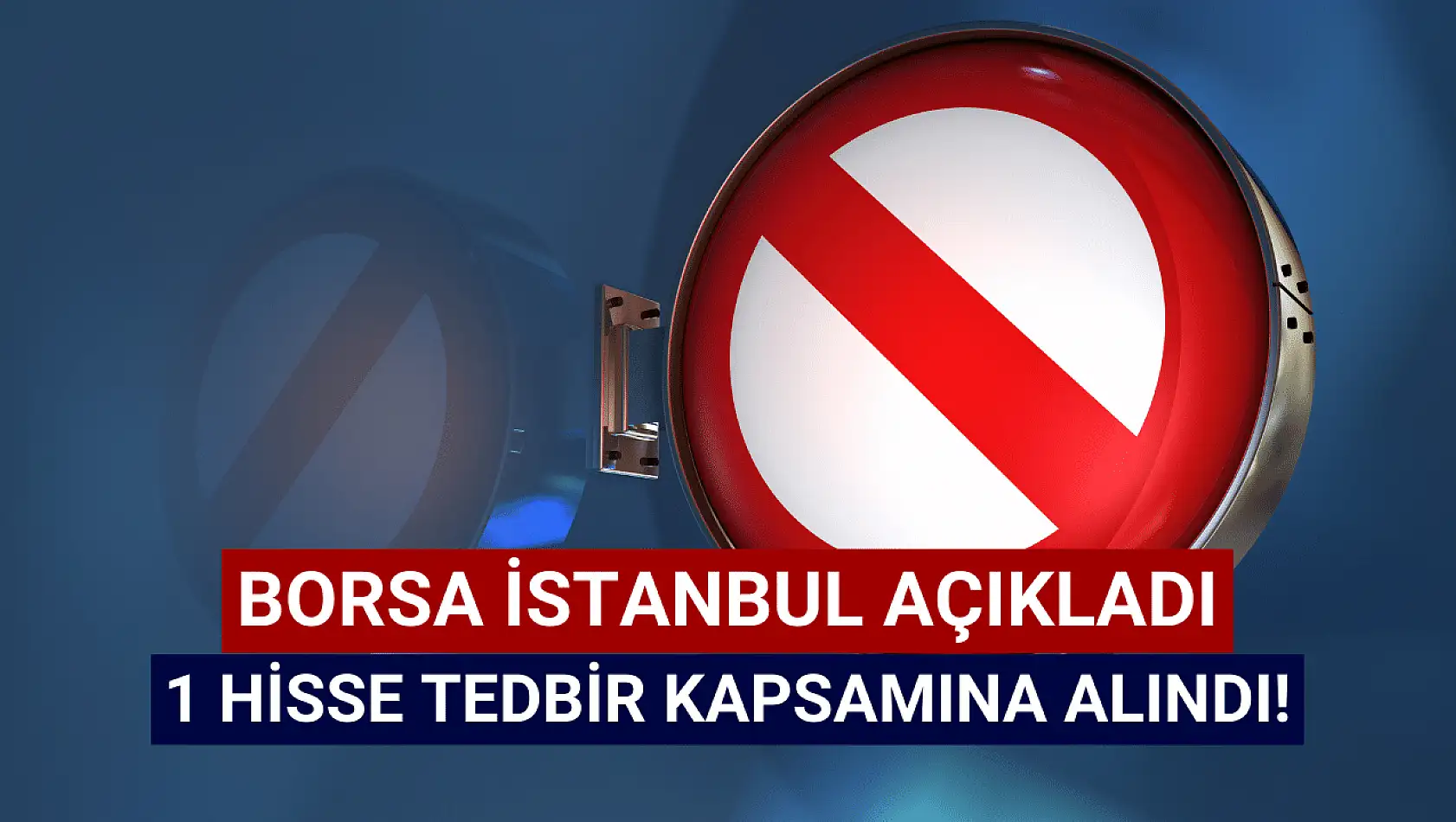 1 hisse tedbir kapsamına alındı!