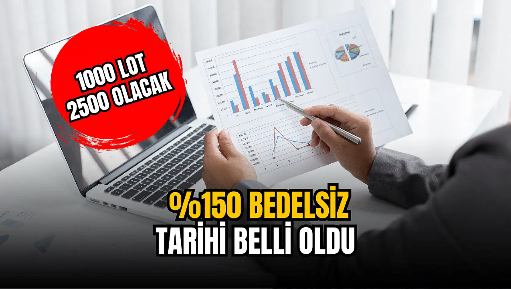 1000 lotu 2500 yapacak bedelsiz tarihi belli oldu!