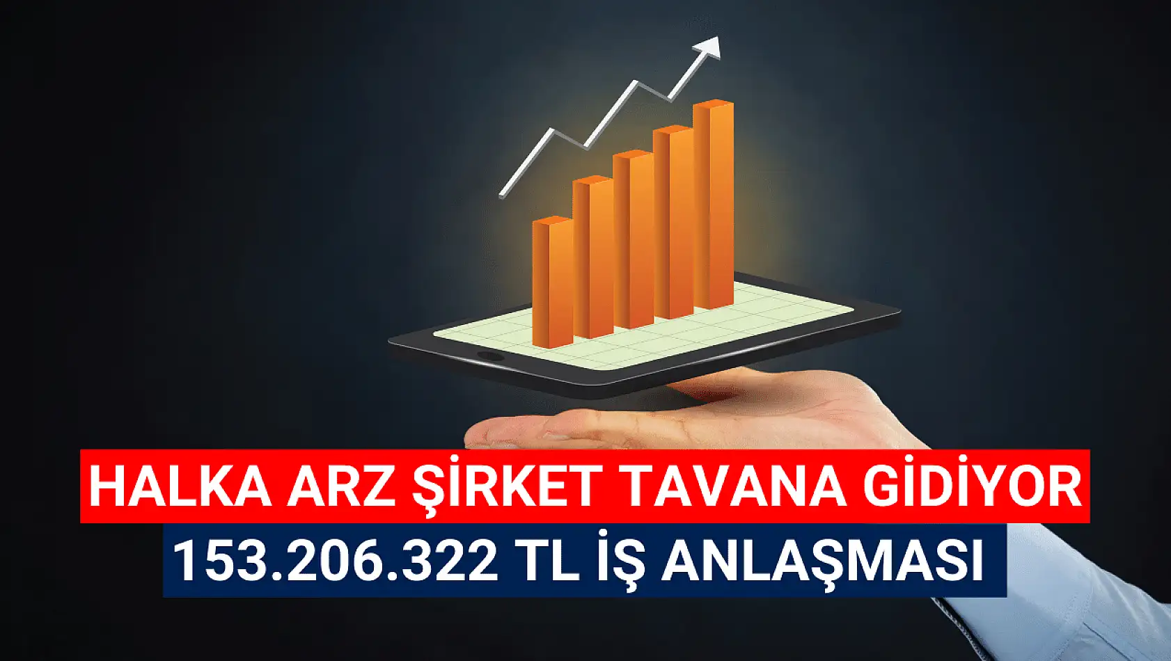 153.206.322 TL iş anlaşması sonrası hisse sert yükseldi!