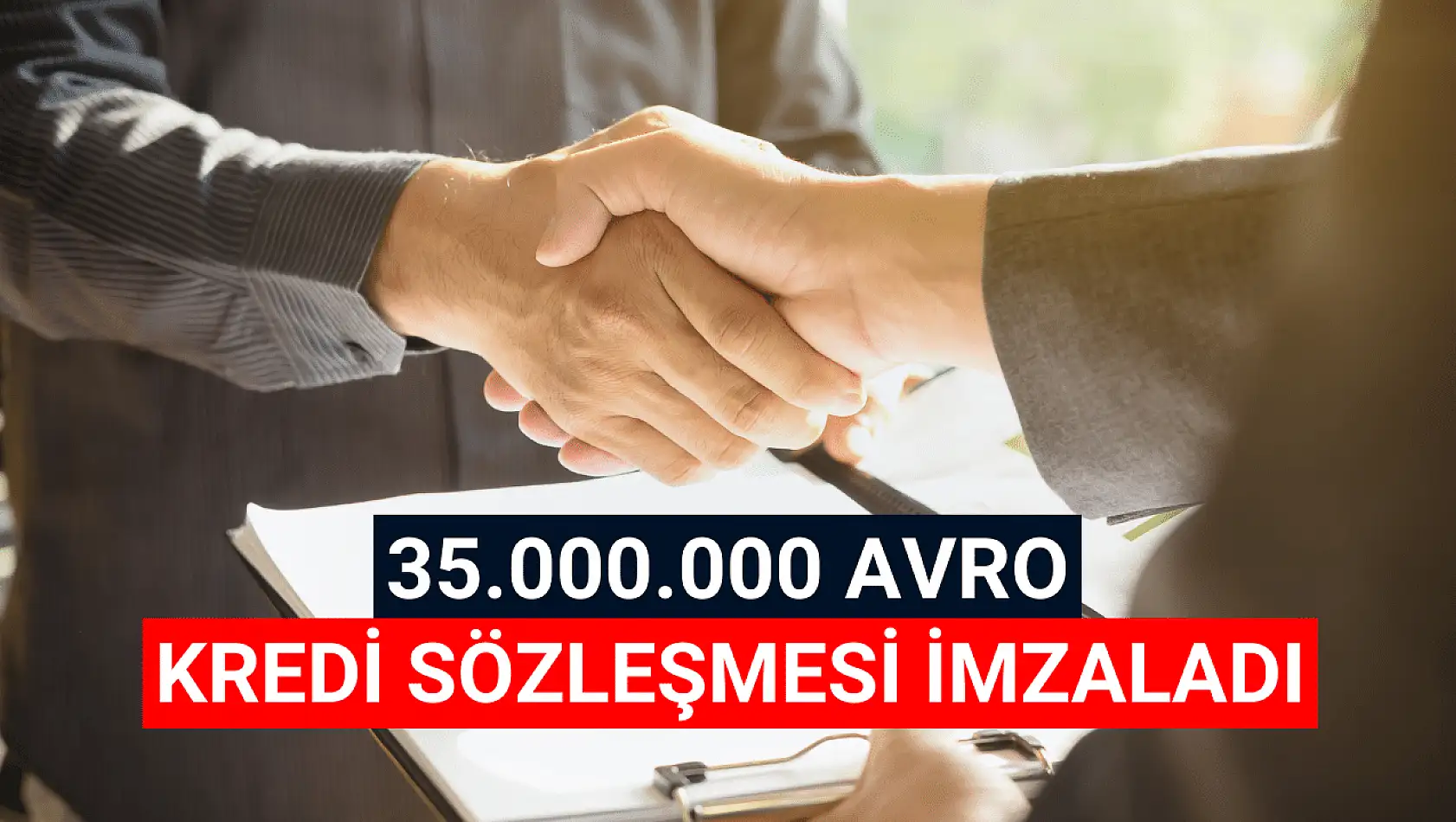 35 milyon avro kredi sözleşmesi imzaladı!