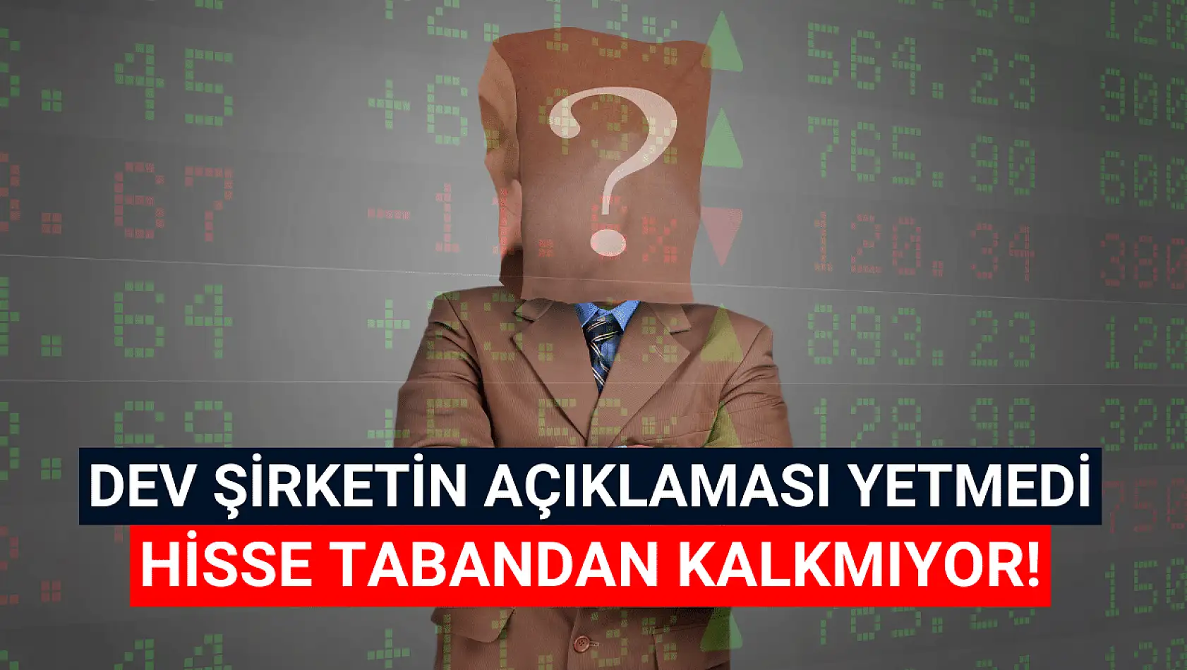 Açıklama yetmedi, dev şirketin hisseleri taban taban!