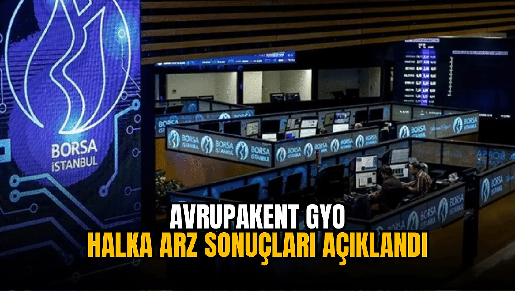 Avrupakent GYO halka arz sonuçları açıklandı!