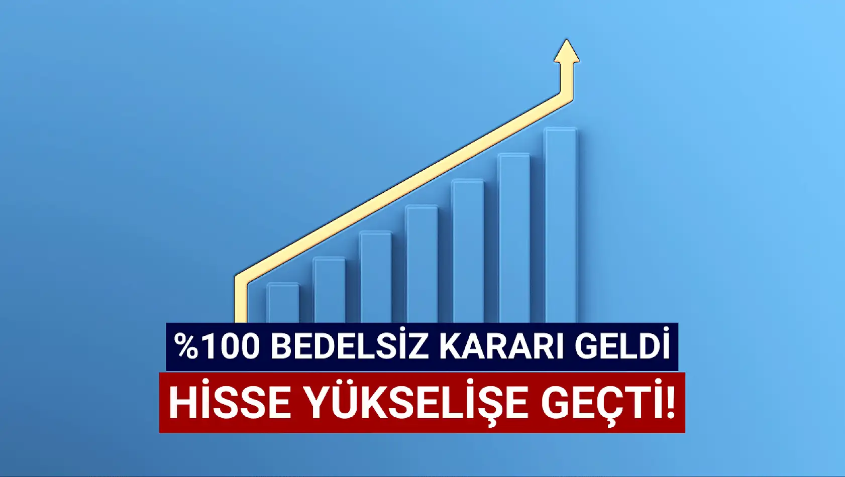 Bedelsiz kararı açıklayan şirketin hisseleri yükselişte!