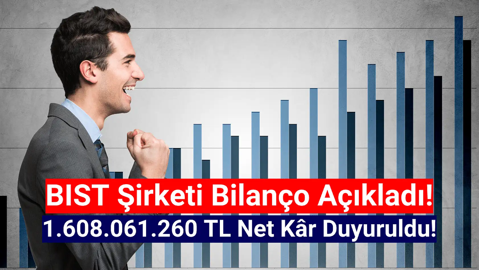 BIST şirketi 1.608.061.260 TL net kâr açıkladı!