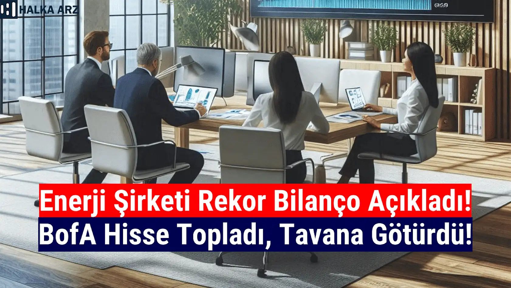 BofA, rekor bilanço açıklayan enerji şirketinin hissesini topladı!