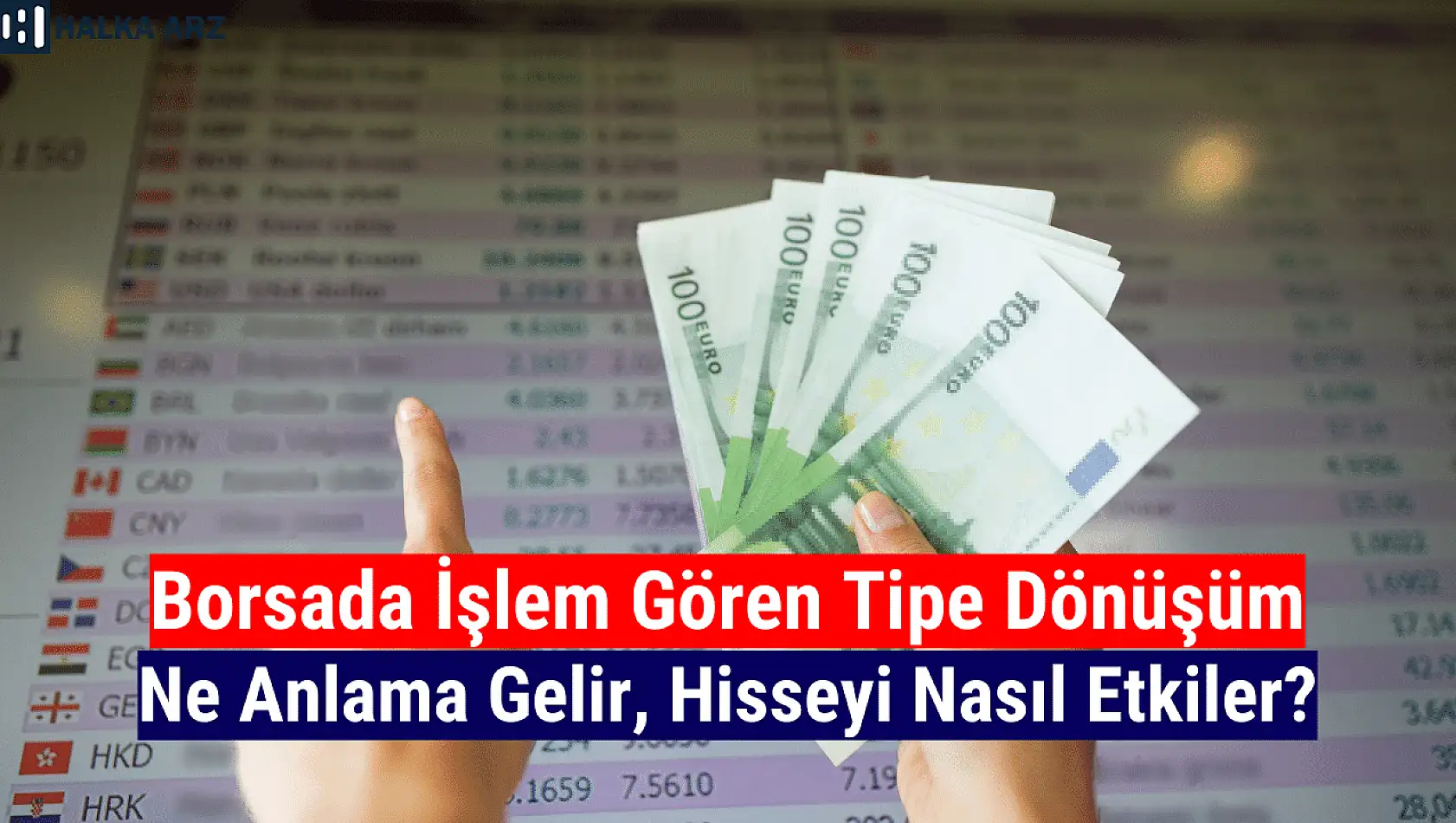 Borsada işlem gören tipe dönüşüm duyurusu ne demek?