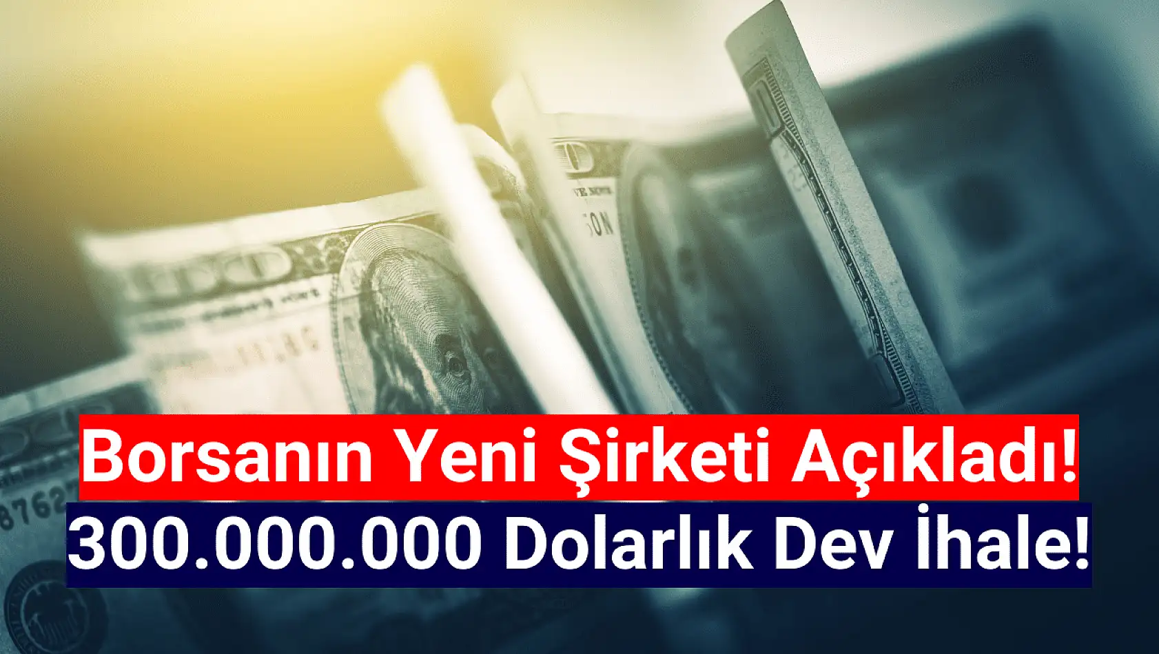 Borsanın yeni şirketinden 300 milyon dolarlık dev ihale açıklaması!