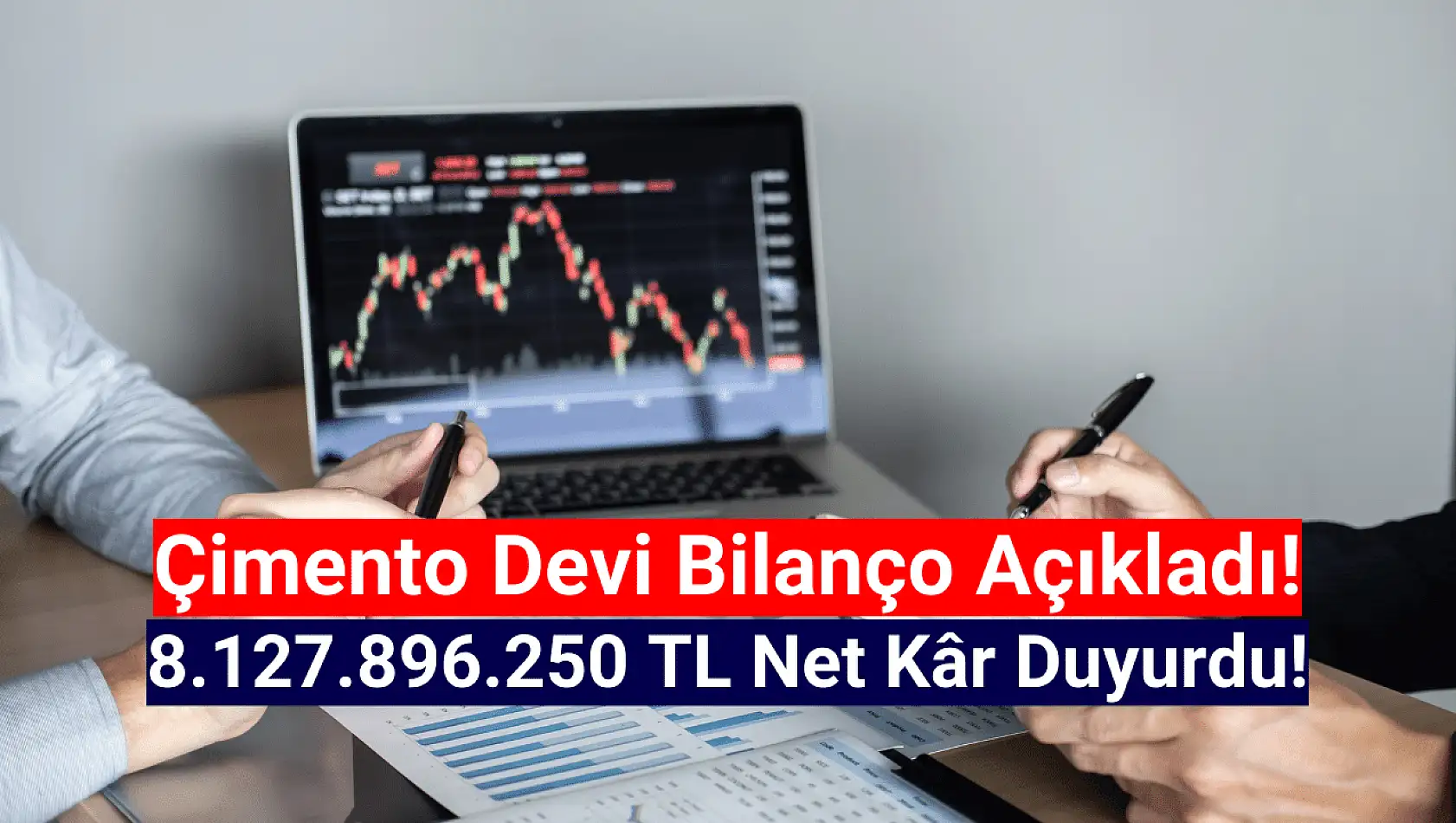 Çimento devi 8.127.896.250 TL net kâr açıkladı!