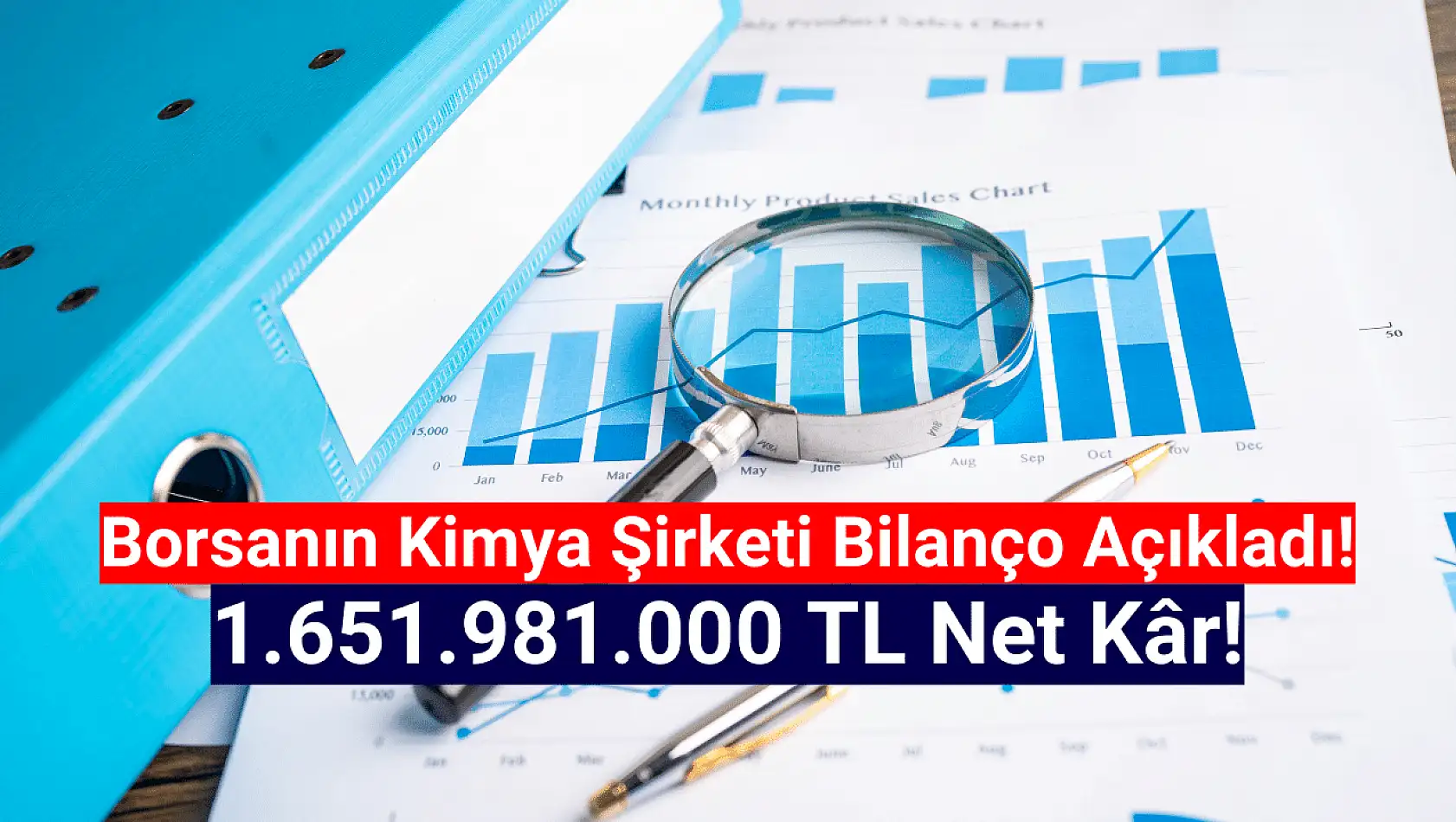 Dev kimya şirketi 1.651.981.000 TL net kâr açıkladı!