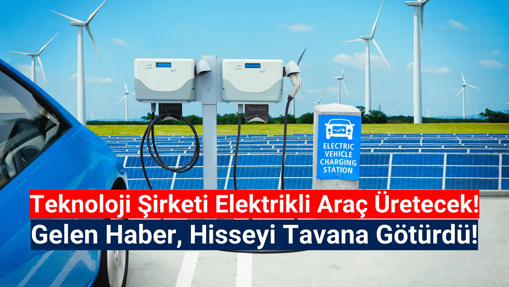 'Elektrikli araç üreteceğim' dedi, hissesi tavana yürüdü!