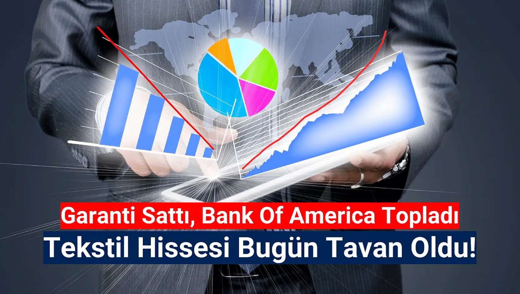 Garanti sattı, BofA aldı! Tekstil hissesi bugün tavan!