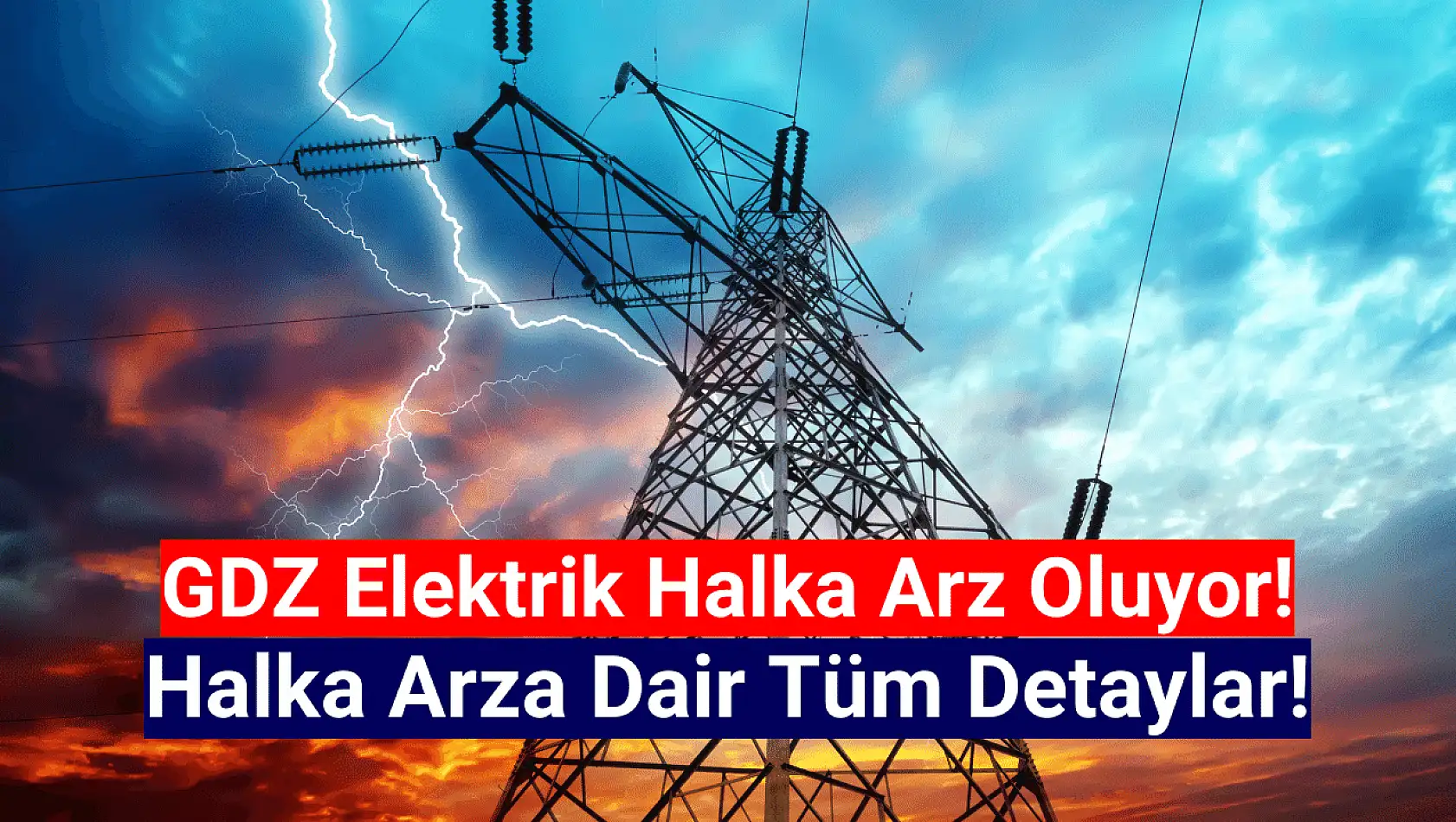 GDZ Elektrik halka arz ne zaman, kaç lot verir, katılım endeksine uygun mu?