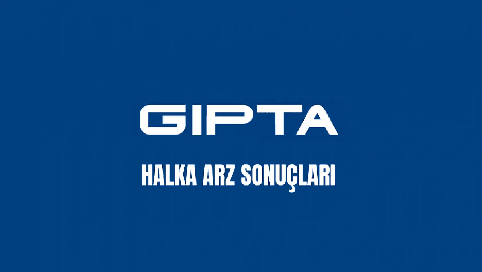 Gıpta Ofis halka arz sonuçları, kaç lot verdi? GIPTA ne zaman işlem görecek?