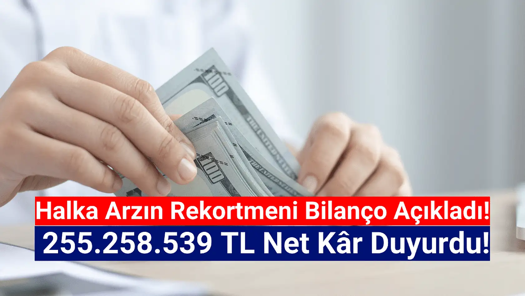 Halka arz şirket 255.258.539 TL net kâr açıkladı!