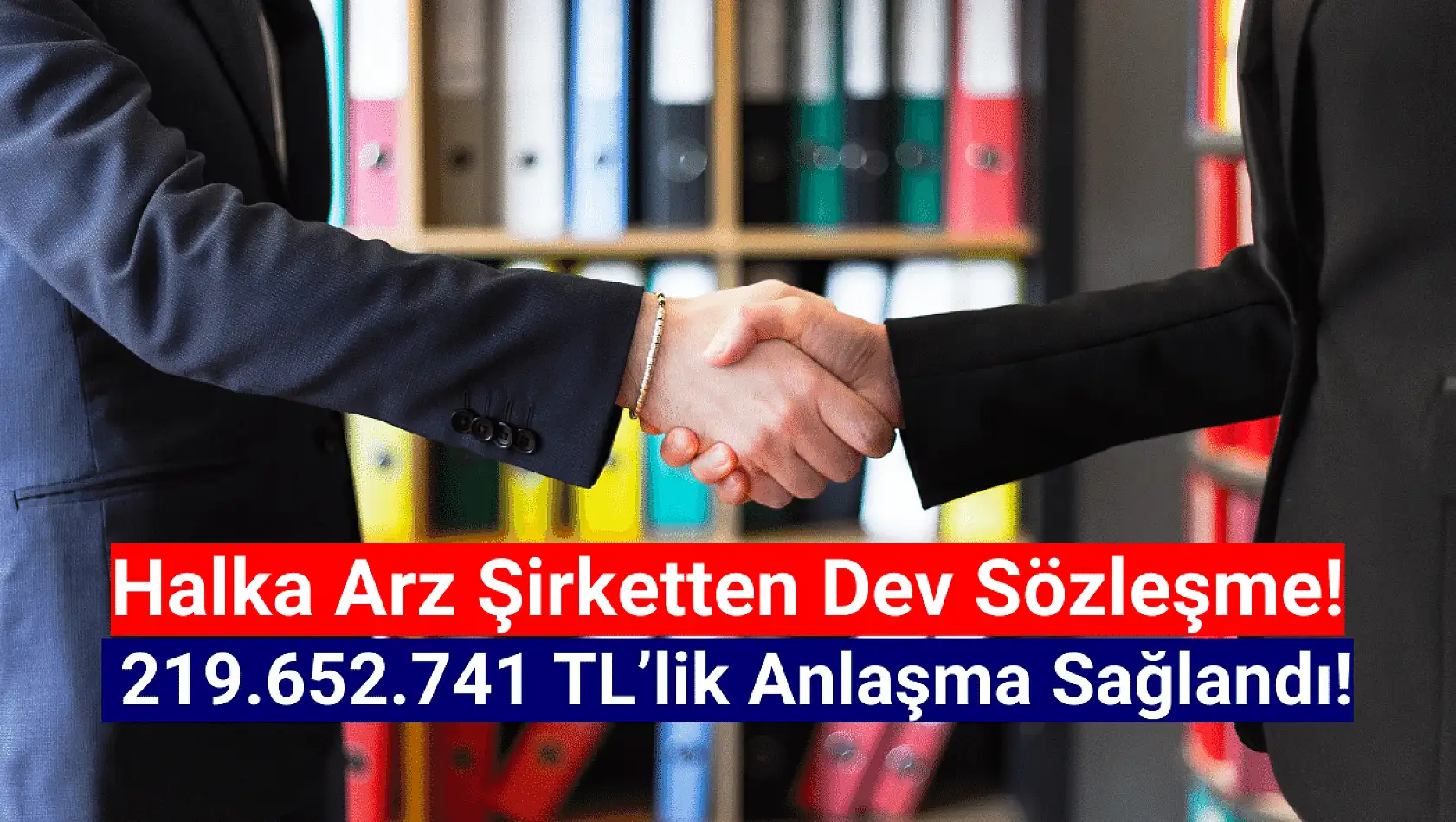 Halka arz şirketten 219.652.741 TL'lik rekor sözleşme!