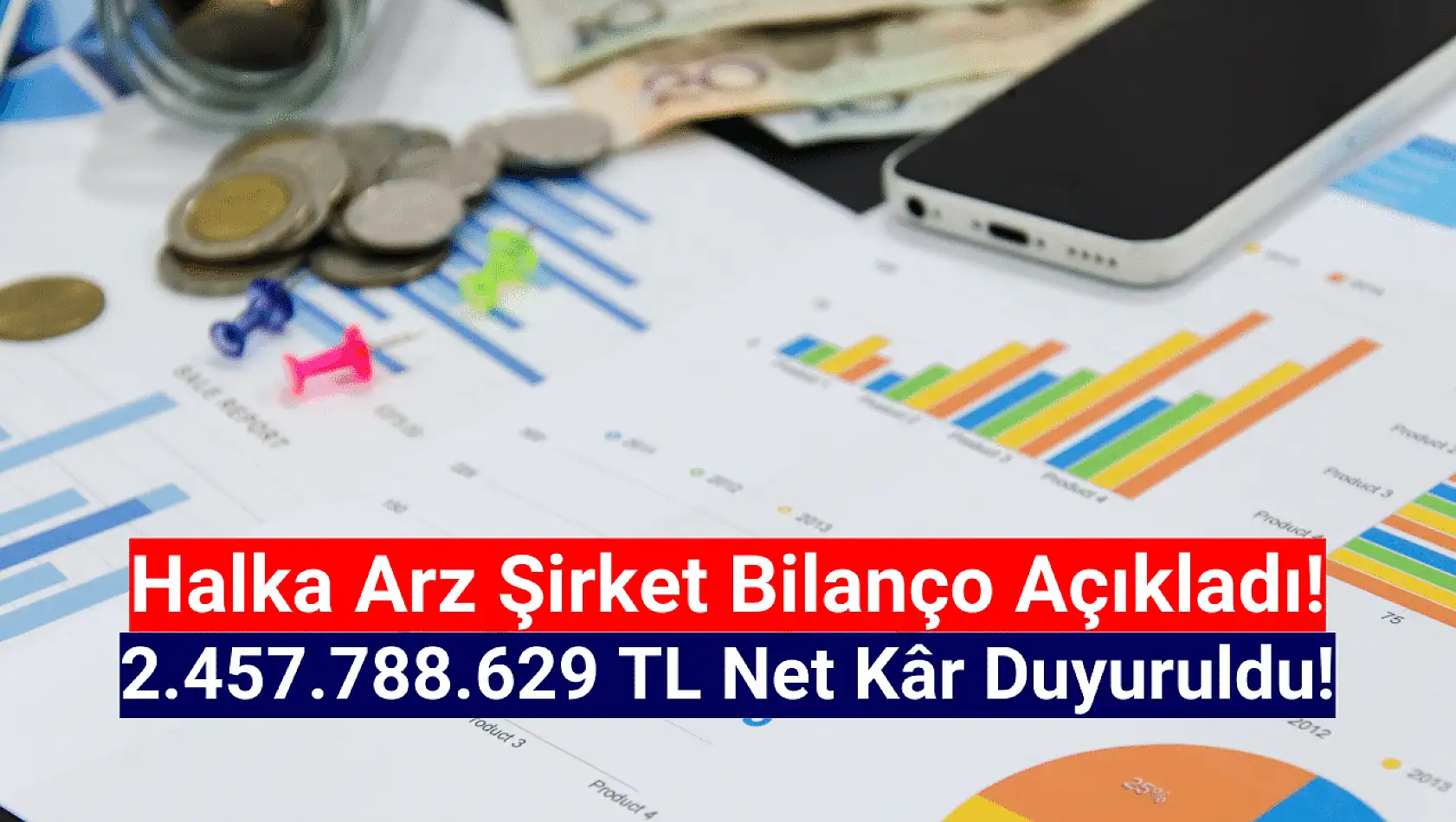 Halka arzın yürümeyen şirketi 2.457.788.629 TL net kâr duyurdu!