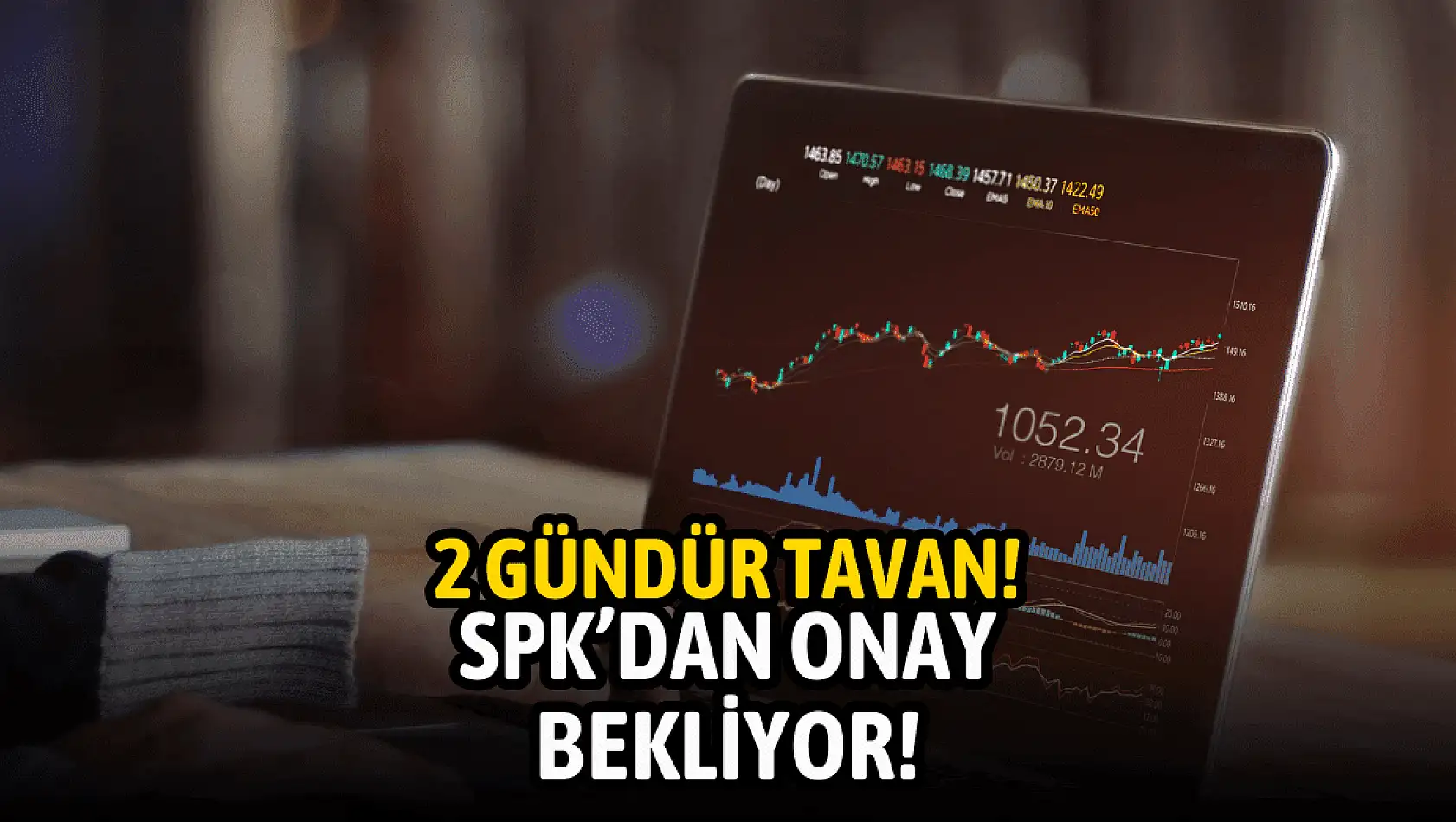 Hisseleri 2 gündür TAVAN olan şirket, SPK'dan onay bekliyor!