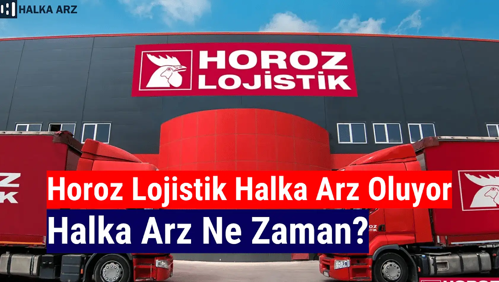 Horoz Lojistik halka arz ne zaman, kişi başı kaç lot verir?