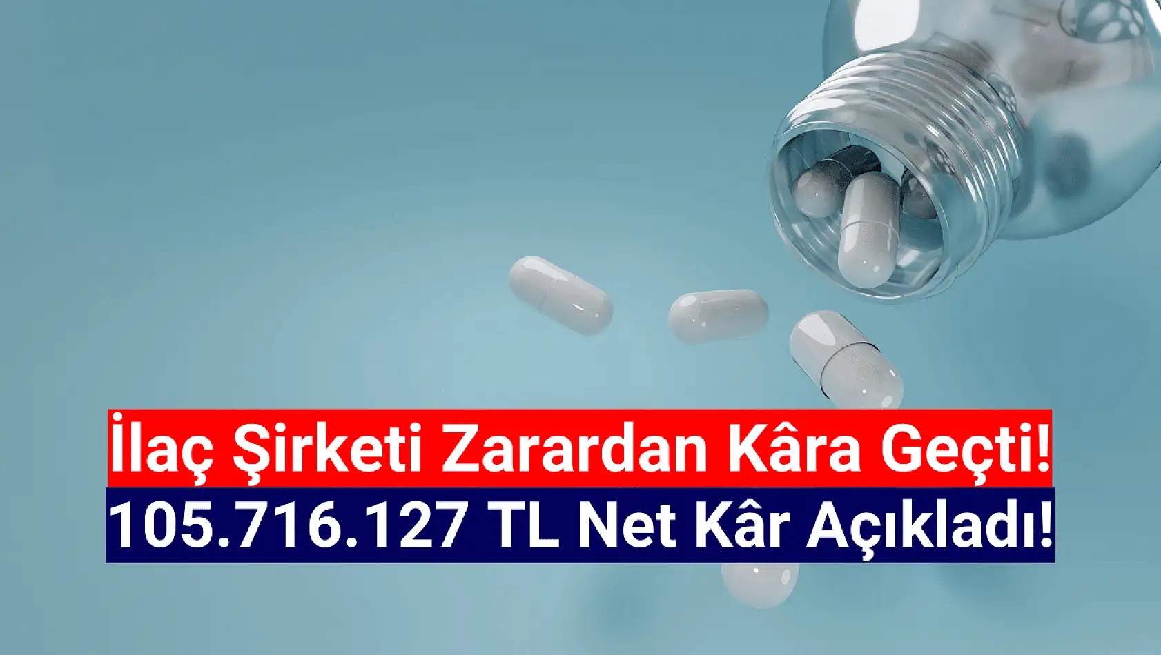 İlaç şirketi 105.716.127 TL net kâr açıkladı!