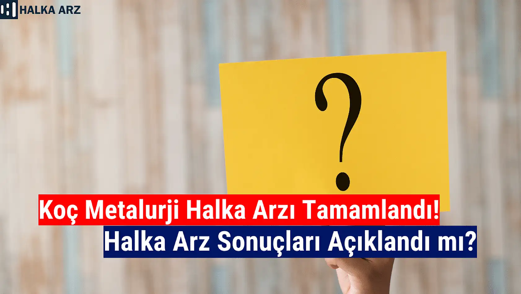 Koç Metalurji halka arz sonuçları! KOCMT kişi başı kaç lot verdi?