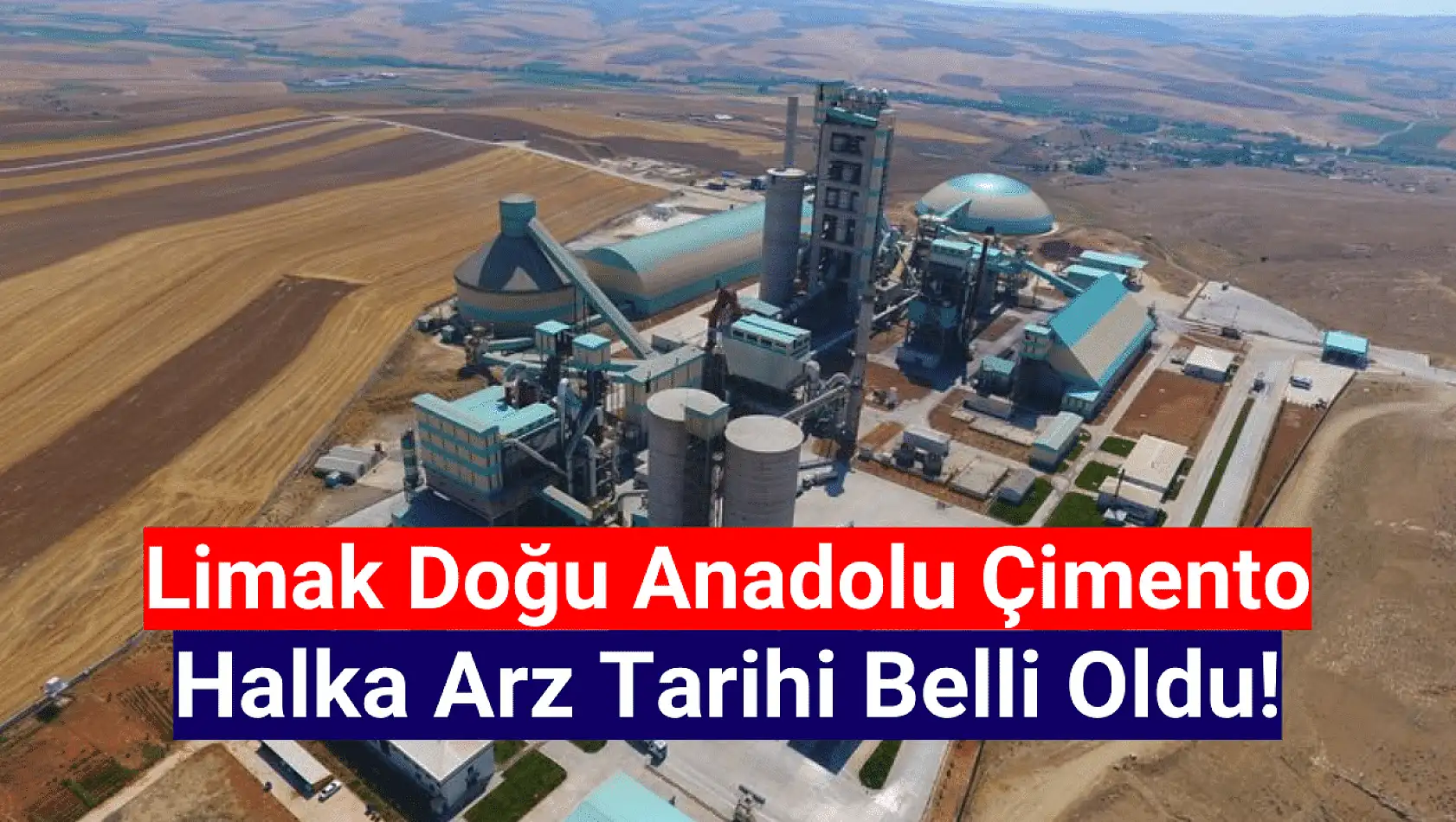 Limak Doğu Anadolu Çimento (LMKDC) halka arz tarihi belli oldu!