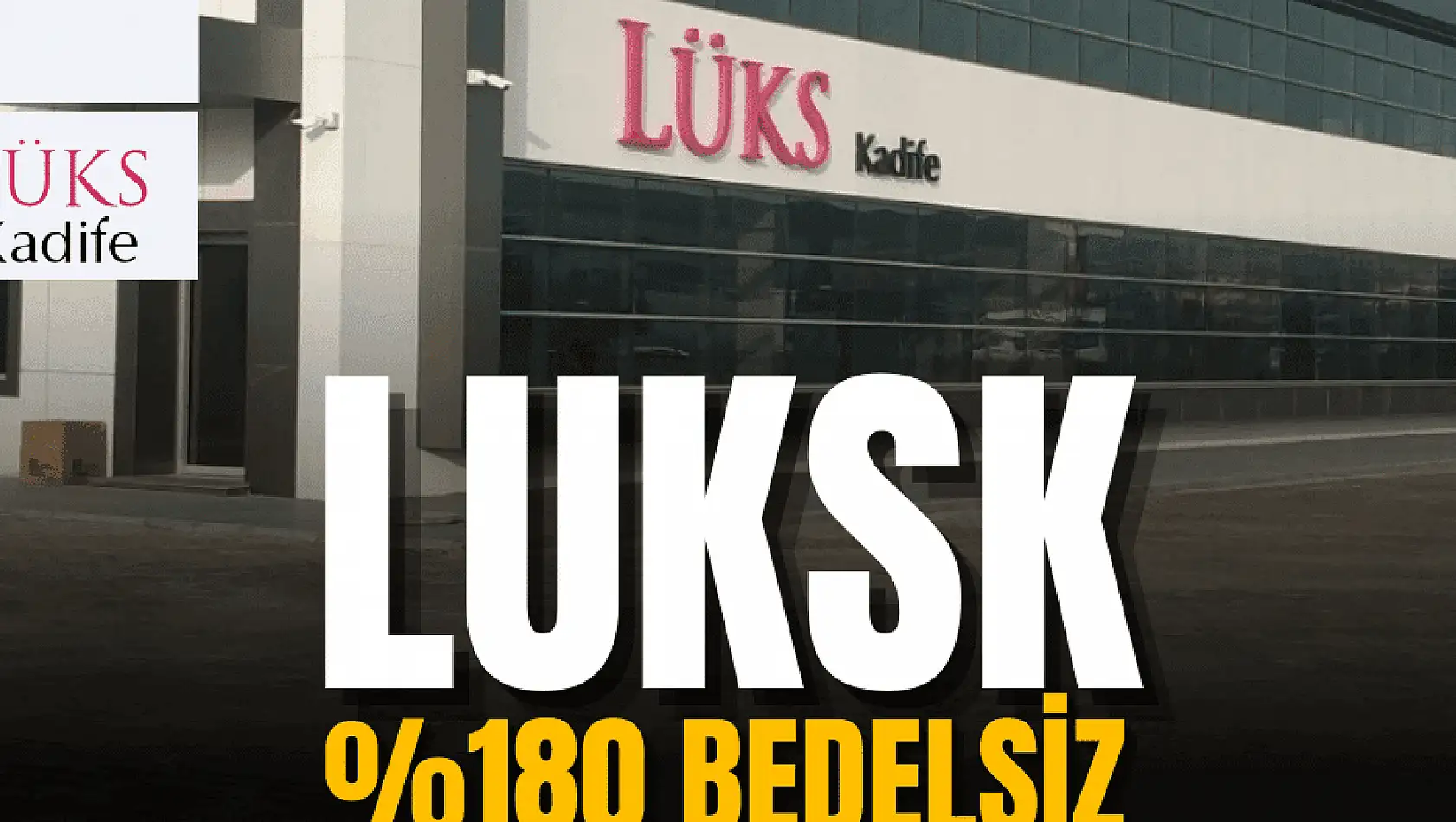 Lüks Kadife bedelsiz ne zaman, LUKSK ne zaman bölünecek?