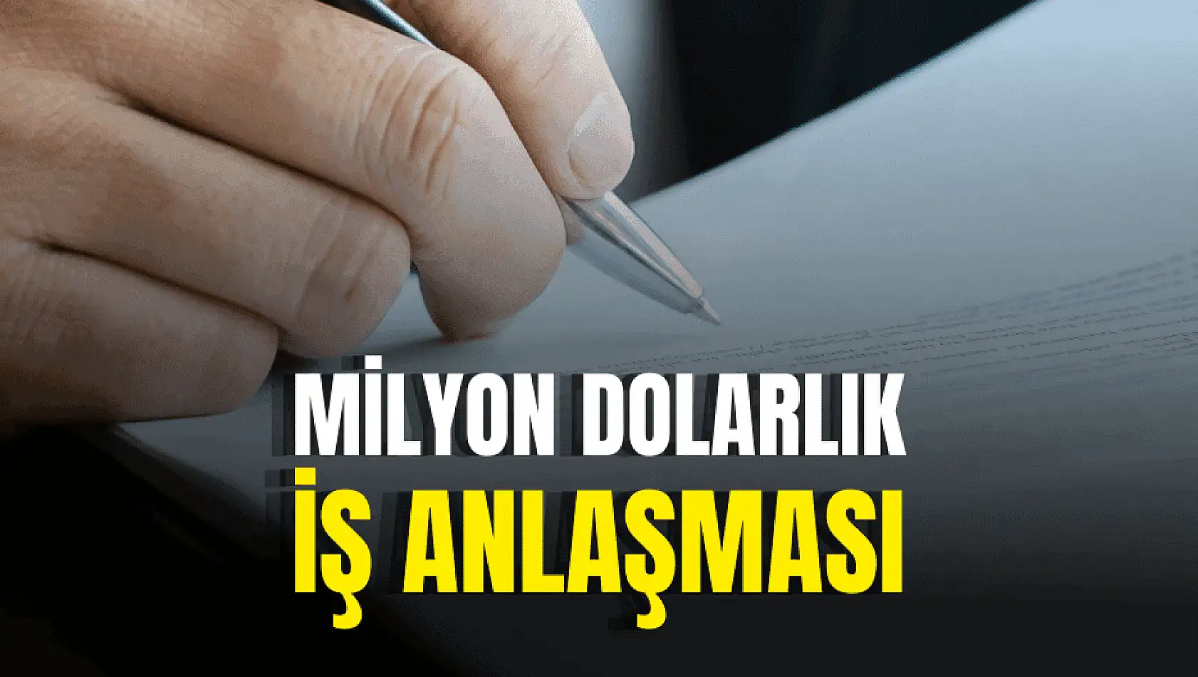 Milyon dolarlık iş anlaşması açıklandı!