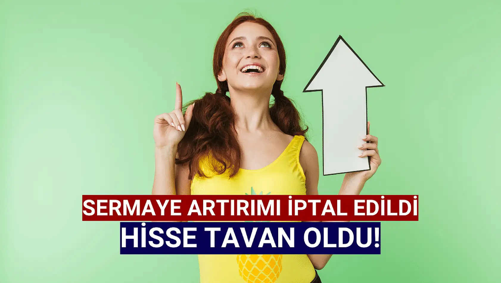 Sermaye artırımından vazgeçti, hisse tavan oldu!