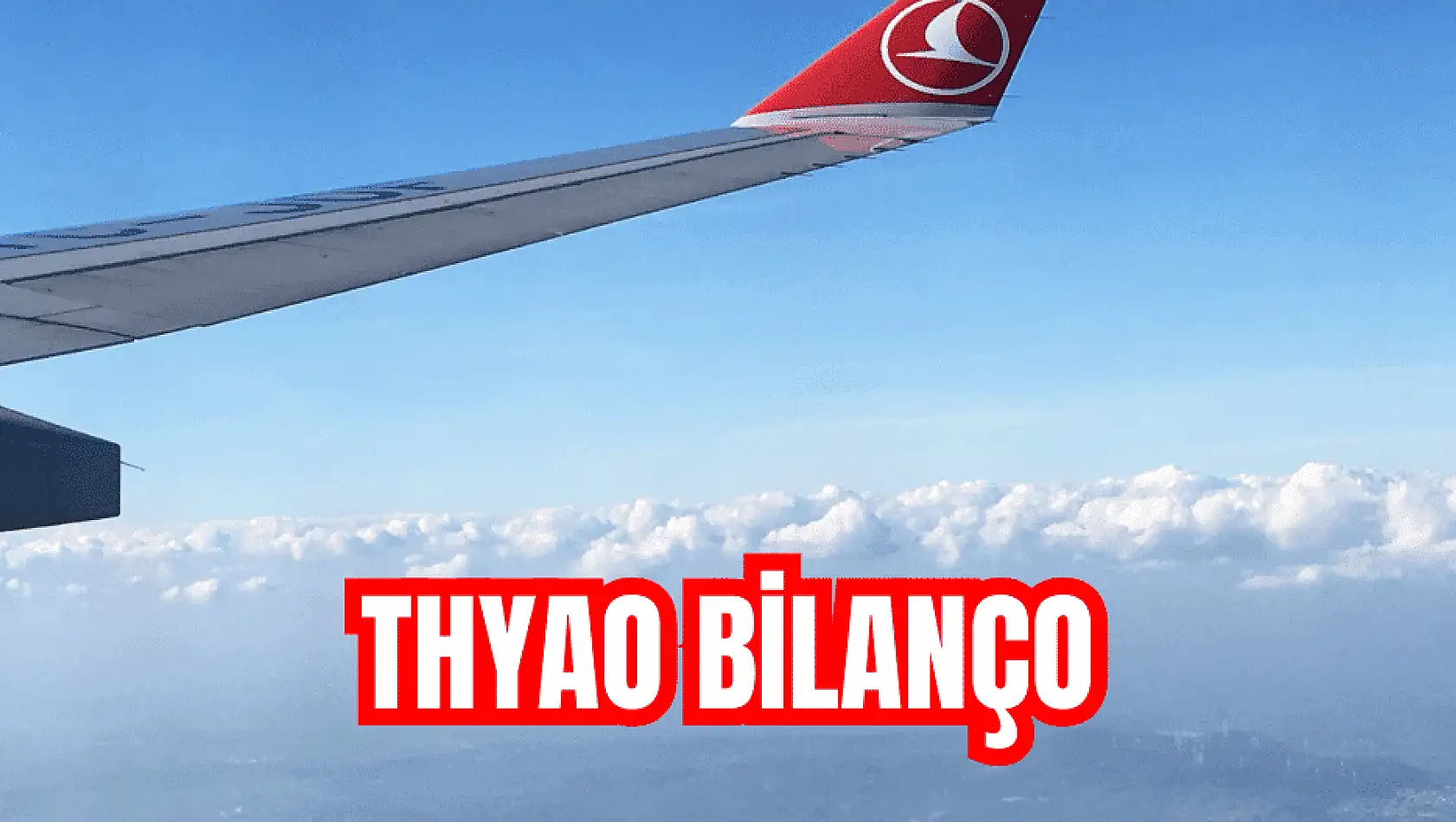 Türk Hava Yolları bilanço detayları!