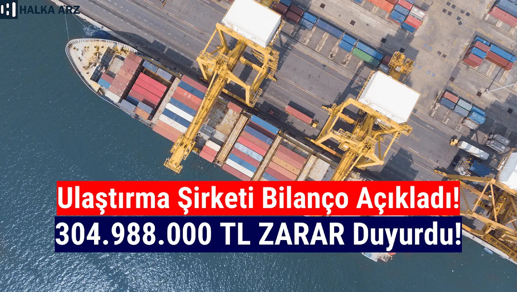 Ulaştırma şirketi 304.988.000 TL zarar açıkladı!