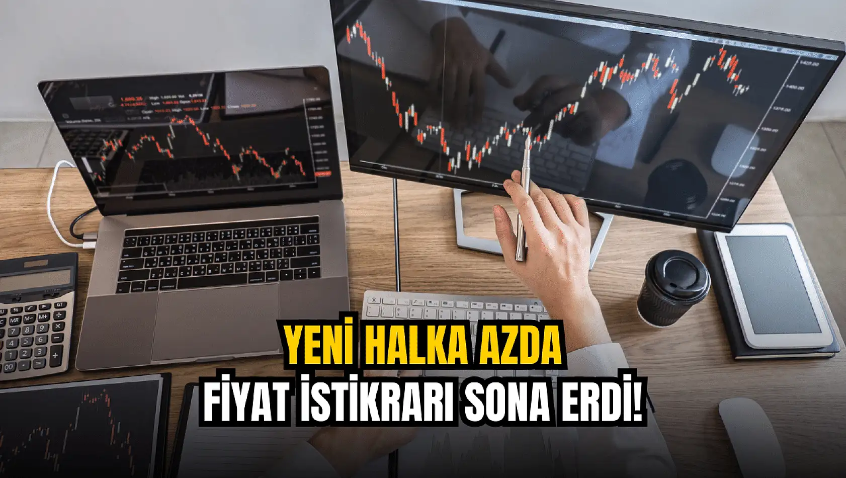 Yeni halka arzda fiyat istikrarı sona erdi!