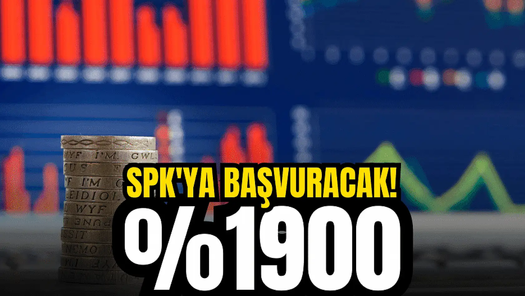 Yüzde 1900 kayıtlı sermaye tavanı artış için başvuru yapılacak!