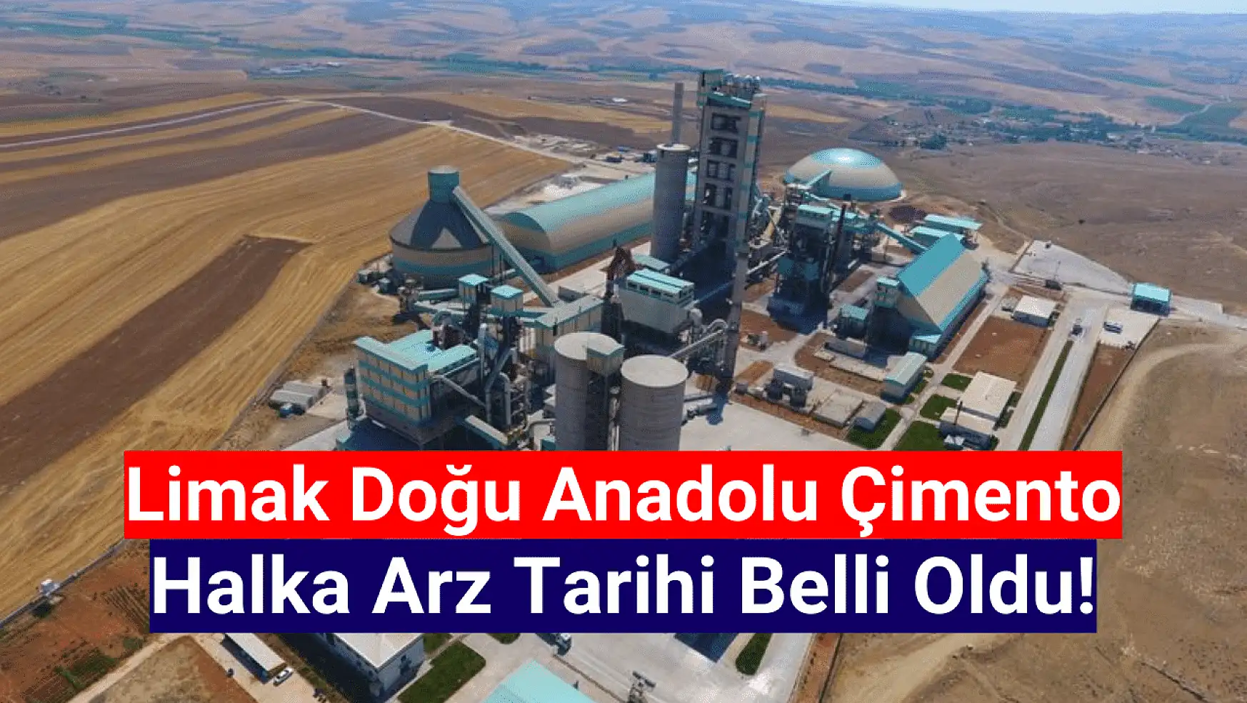 Limak Doğu Anadolu Çimento (LMKDC) halka arz tarihi belli oldu!