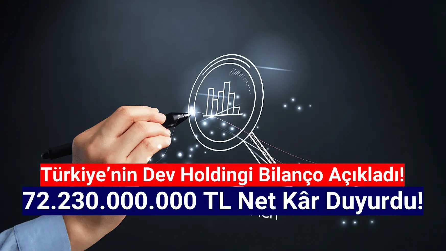 Türkiye'nin dev holdingi 72.230.000.000 TL net kâr açıkladı!
