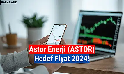 ASTOR Enerji hedef fiyat 2024! 5 Kurum Açıkladı!