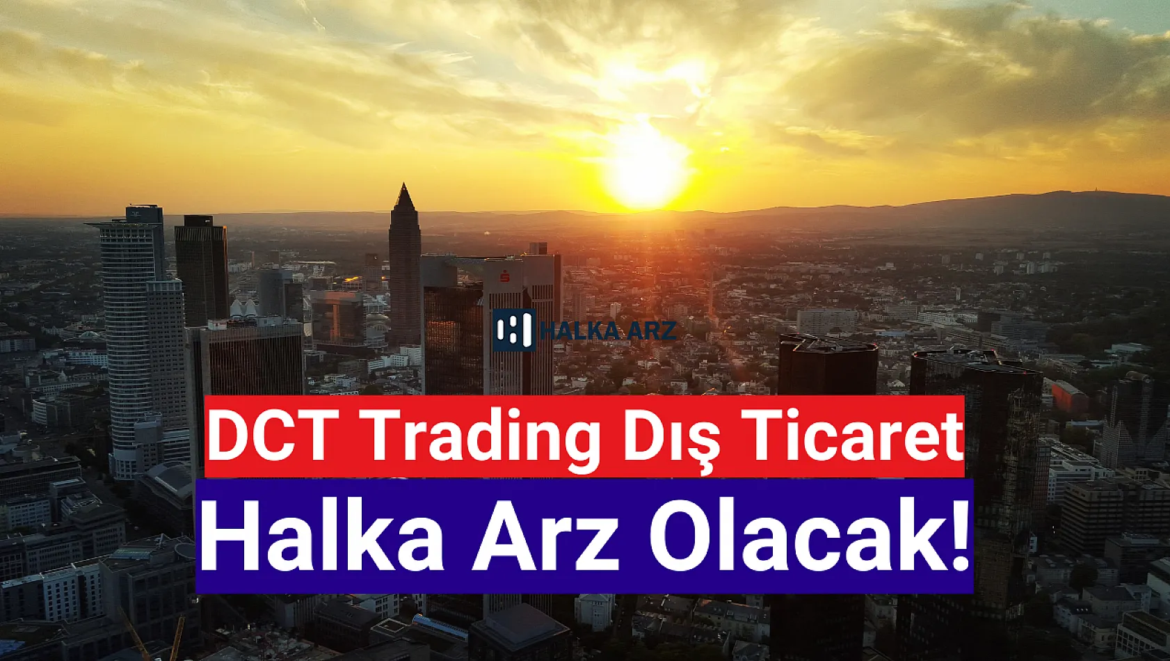 DCT Trading Dış Ticaret halka arz ne zaman?